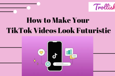 How to Make Your TikTok Videos Look Futuristic