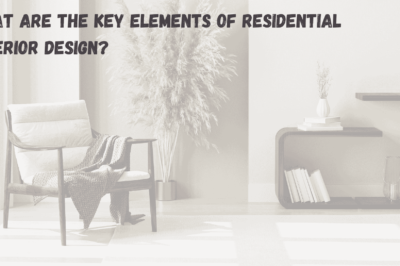 What Are the Key Elements of Residential Interior Design?