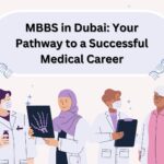 MBBS in Dubai: Your Pathway to a Successful Medical Career