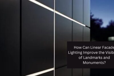 How Can Linear Facade Lighting Improve the Visibility of Landmarks and Monuments? How Can Linear Facade Lighting Improve the Visibility of Landmarks and Monuments?