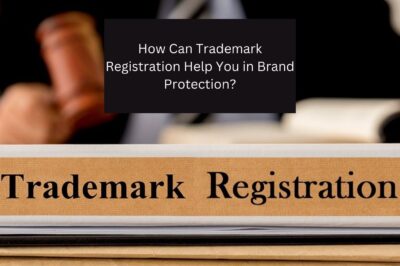 How Can Trademark Registration Help You in Brand Protection?