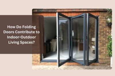 How Do Folding Doors Contribute to Indoor-Outdoor Living Spaces? How Do Folding Doors Contribute to Indoor-Outdoor Living Spaces?