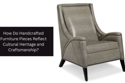 How Do Handcrafted Furniture Pieces Reflect Cultural Heritage and Craftsmanship?