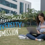 A Comprehensive Guide to Lovely Professional University Admission