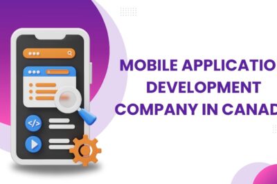 Mobile Application Development Company in Canada: Driving Innovation and Business Growth