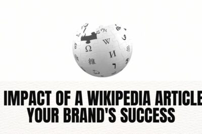The Impact of a Wikipedia Article on Your Brand’s Success The Impact of a Wikipedia Article on Your Brand’s Success