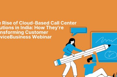 The Rise of Cloud-Based Call Center Solutions in India: How They’re Transforming Customer Service
