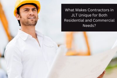 What Makes Contractors in JLT Unique for Both Residential and Commercial Needs?