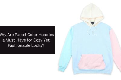 Why Are Pastel Color Hoodies a Must-Have for Cozy Yet Fashionable Looks? Why Are Pastel Color Hoodies a Must-Have for Cozy Yet Fashionable Looks?
