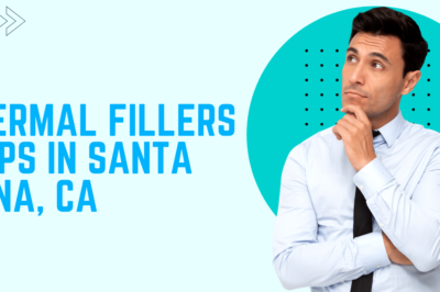 Dermal Fillers for Lips in Santa Ana, CA: Everything You Need to Know