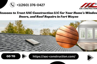 7 Reasons to Trust AAC Construction LLC for Your Home’s Windows, Doors, and Roof Repairs in Fort Wayne