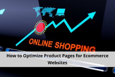 How to Optimize Product Pages for Ecommerce Websites