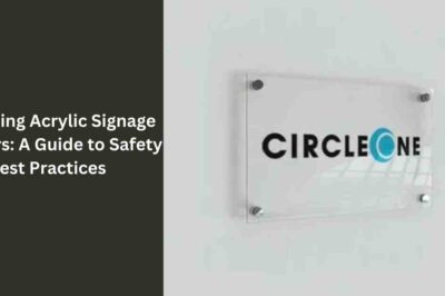 Protecting Acrylic Signage Outdoors: A Guide to Safety Best Practices