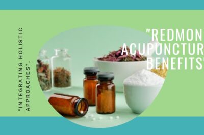 How Redmond Acupuncture Supports Holistic Approaches in Modern Pharmacies