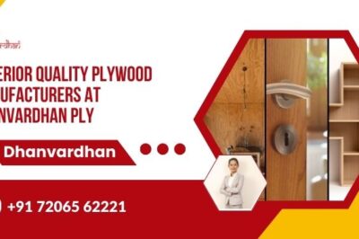 Superior Quality Plywood Manufacturers at Dhanvardhan Ply