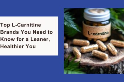 Top L-Carnitine Brands You Need to Know for a Leaner, Healthier You Top L-Carnitine Brands You Need to Know for a Leaner, Healthier You