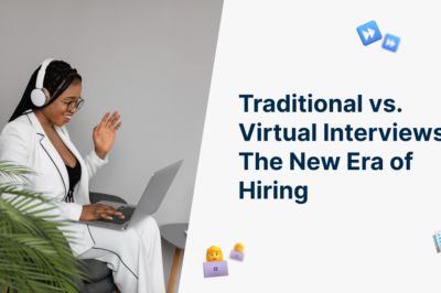 Traditional vs. Virtual Interviews: The New Era of Hiring
