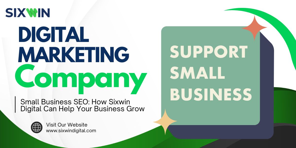 Small Business SEO: How Sixwin Digital Can Help Your Business Grow