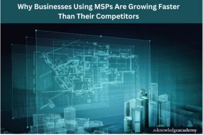 Why Businesses Using MSPs Are Growing Faster Than Their Competitors