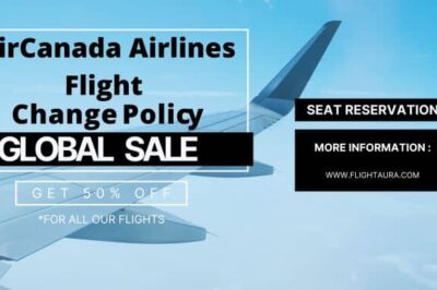 Air Canada Change Flight Policy: A Complete Guide for Travelers