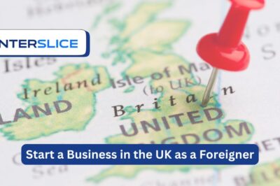 How to Start a Business in the UK as a Foreigner: A Step-by-Step Guide