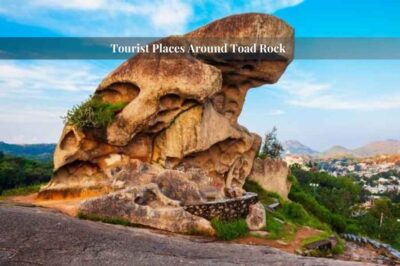 5 Popular Tourist Places Around Toad Rock