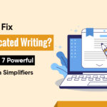 How to Fix Complicated Writing? Try These 7 Powerful Paragraph Simplifiers Today