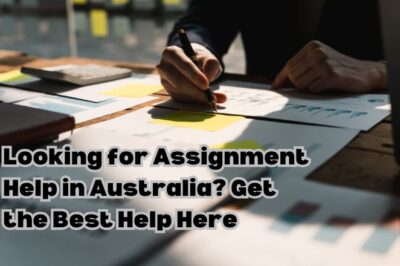 Looking for Assignment Help in Australia? Get the Best Help Here