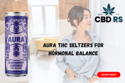 Aura THC Seltzers for Hormonal Balance: Regulating Your Endocrine System Naturally