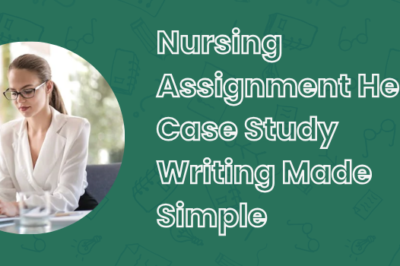 Nursing Assignment Help Case Study Writing Made Simple
