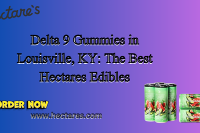 Delta 9 Gummies in Louisville, KY: The Best Hectares Edibles