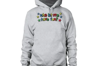 Who Let Me Have Fun Hoodie