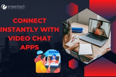 Connect Instantly With Video Chat Apps