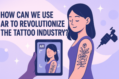 How Can We Use AR to Revolutionize the Tattoo Industry?