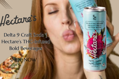 Delta 9 Craft Soda | Hectare’s THC-Infused Bold Beverages