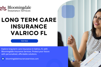 Plan Ahead with Long Term Care Insurance Valrico FL – Bloomingdale Insurance Services Has You Covered